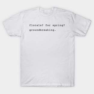 Florals? For spring? Groundbreaking. Devil Wears Prada Quote T-Shirt